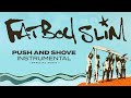 Fatboy Slim - Push And Shove (Instrumental) [Official Audio]