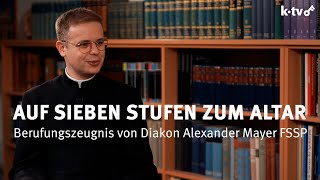 Auf Sieben Stufen Zum Altar - Berufungszeugnis Von Diakon Alexander Mayer Fssp - Aus Wigratzbad