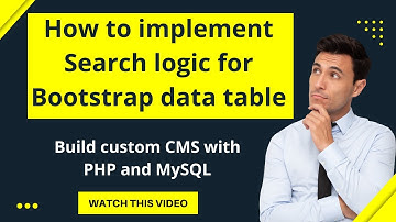 Build  custom CMS with PHP and MySQL | How to implement Search logic for Bootstrap data table