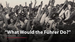 &quot;What Would the Führer Do&quot;