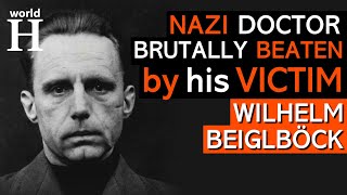 Death of Wilhelm Beiglböck - Bestial Nazi Doctor at Dachau - Nazi Medical Experiments - WW2
