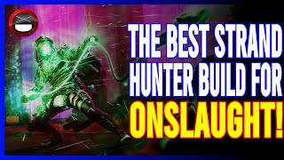 Destiny 2: The BEST Strand Hunter Build For ONSLAUGHT!