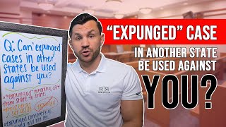 Will An Expunged Case in Another State Be Used Against Me?
