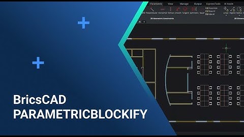 PARAMETRICBLOCKIFY for 2D Geometry | BricsCAD V23 New Features