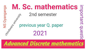 Advanced Discrete mathematics previous year paper 2021 M. Sc. 2nd sem