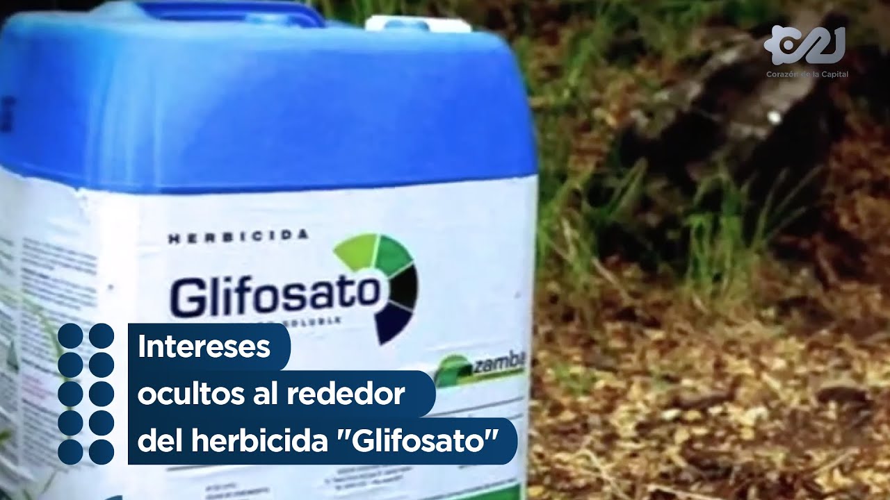 Intereses ocultos al rededor del herbicida Glifosato 