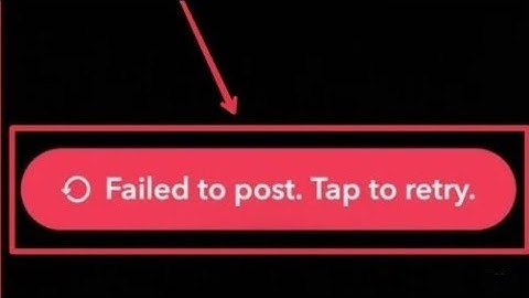 Snapchat Fix Failed to post Tap to retry problem solve