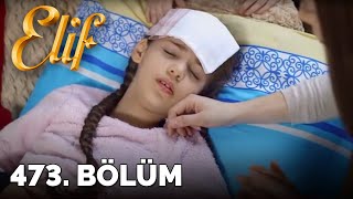 Elif - 473.Bölüm