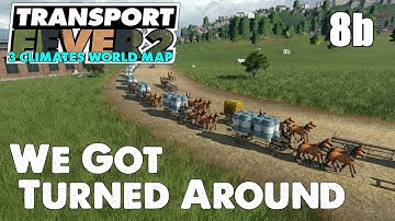 We Got Turned Around - 3 Climates World Map - Transport Fever 2 - Ep 08b