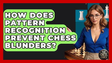 How Does Pattern Recognition Prevent Chess Blunders? - The Chess Codex