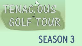 Tenacious Golf Tour - Season 3 Preview
