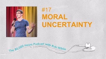 #17 - Prof Will MacAskill on moral uncertainty, utilitarianism & how to avoid being a moral monster