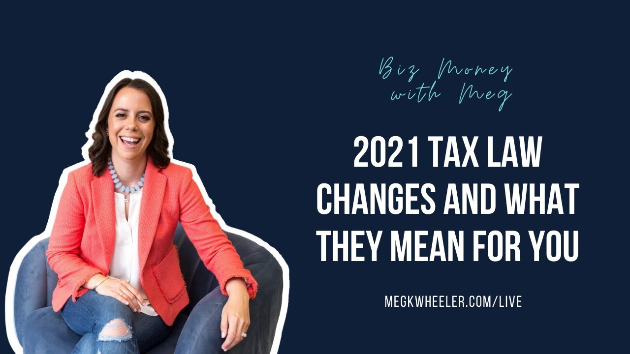 2021 Tax Law Changes and What They Mean for You
