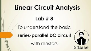 Series-Parallel DC Circuit - Lab 8 | KCL-KVL-CDR-VDR | CircuitAnalysis| Electronics|Dr.Shahid Latif
