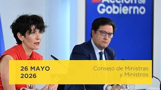 Rueda de prensa posterior al Consejo de Ministros y Ministras - 26 de mayo