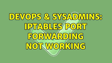 DevOps & SysAdmins: iptables Port Forwarding not working
