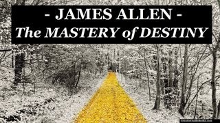 THE MASTERY OF DESTINY by James Allen - FULL Audio Book | Greatest AudioBooks