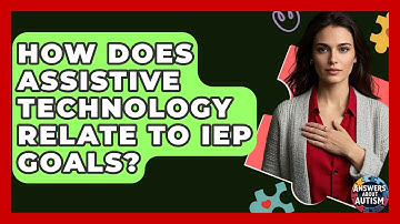 How Does Assistive Technology Relate To IEP Goals? - Answers About Autism