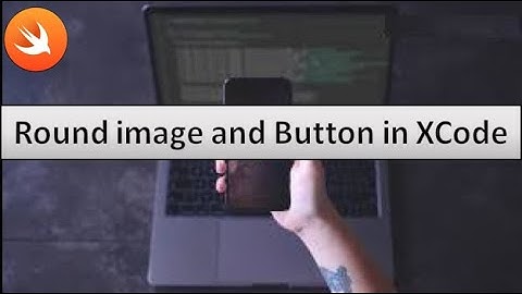 How To Create Round Button and Image in Xcode using Swift