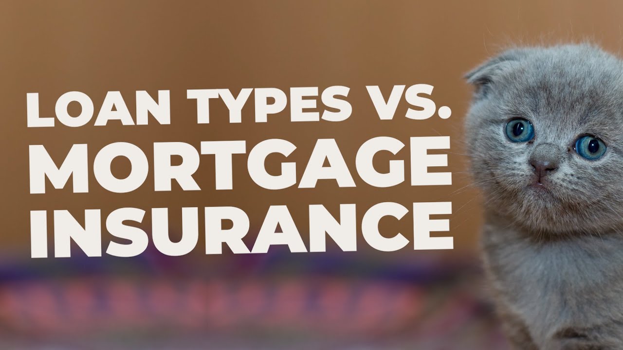Types Of Loans vs. Mortgage Insurance