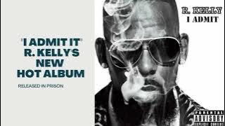 I Admit It - R. Kelly's NEW Album 2022-2023 [Playlist Below]