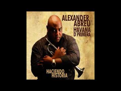 Alexander Abreu y Havana D´Primera   Ahora que Buscas