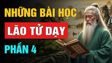 Lão Tử Dạy: Những Bài Học Để Đời - Phần 4 | Trí Tuệ Cổ Nhân (NSHĐ)