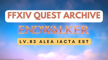 Endwalker: Lv.83 Alea Iacta Est // FFXIV Quest Archive