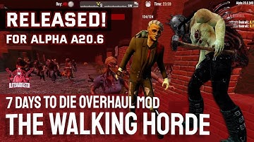 The Walking Horde Overhaul Mod - 7 Days to Die A20.6 Release!