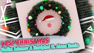 Vadim Adamov & Hardphol ft. Alena Roxis - Last Christmas