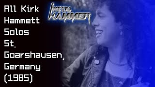 All Kirk Hammett's solos - St. Goarshausen, Germany (Metal Hammer Festival) Performance - (1985)