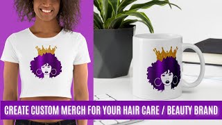 CREATE CUSTOM MERCH WITH PRINTFUL FOR YOUR HAIRCARE OR BEAUTY BRAND!