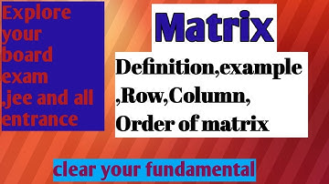 Tutorial on matrix| Definition,Row,column,order of a matrix and examples|part-1