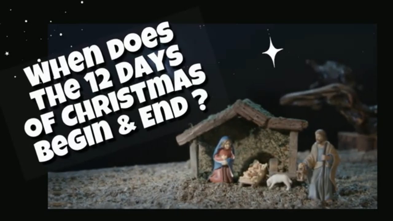 When does the 12 Days of Christmas begin and end? YouTube