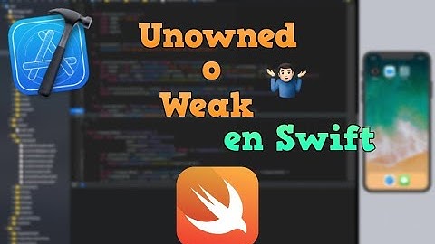 🤔 CUÁNDO UTILIZAR WEAK O UNOWNED en Swift? Diferencias entre weak y unowned