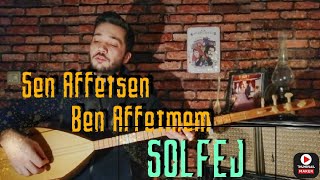 Sen Affetsen Ben Affetmem Solfej - Bergen Arabesk Solfej (Kısa Sap)