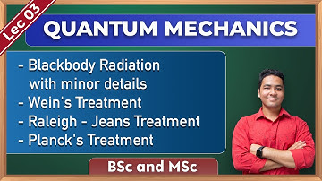 Quantum Mechanics | Blackbody Radiation | BSc & MSc Physics  | Lec 3