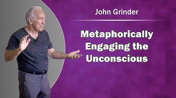 John Grinder; Metaphorically Engaging the Unconscious