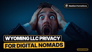 Wyoming LLC Privacy for Digital Nomads (2026 Anonymity Rules)