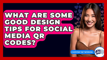 What Are Some Good Design Tips For Social Media QR Codes? - Everyday-Networking