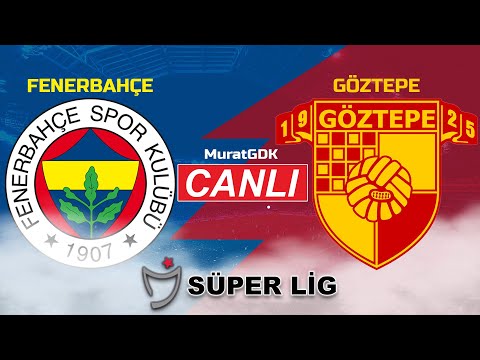 FENERBAHÇE GÖZTEPE MAÇI CANLI ( Süper Lig 33. Hafta )