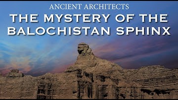 The Mystery of the Balochistan Sphinx | Indus Valley Civilisation | Ancient Architects