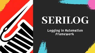Serilog | Logging in Automation Framework | Selenium C#