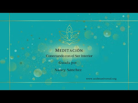 Meditaciones en UCDM UNIVERSAL ~✨Conectando con el Ser interior. Guiada por: Nancy Sánchez.