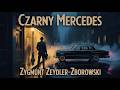 Czarny Mercedes - Zygmunt Zeydler-Zborowski | Kryminał | Telefon od kobiety, która miała zginąć