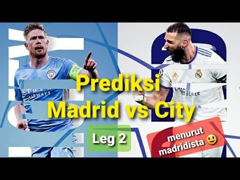 Prediksi Madrid vs City Leg 2 semifinal UCL 2022-2023 menurut fans Madrid 😃