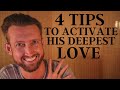 4 Tips to Activate LOVE and Deep Connection with Him