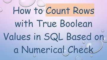 How to Count Rows with True Boolean Values in SQL Based on a Numerical Check