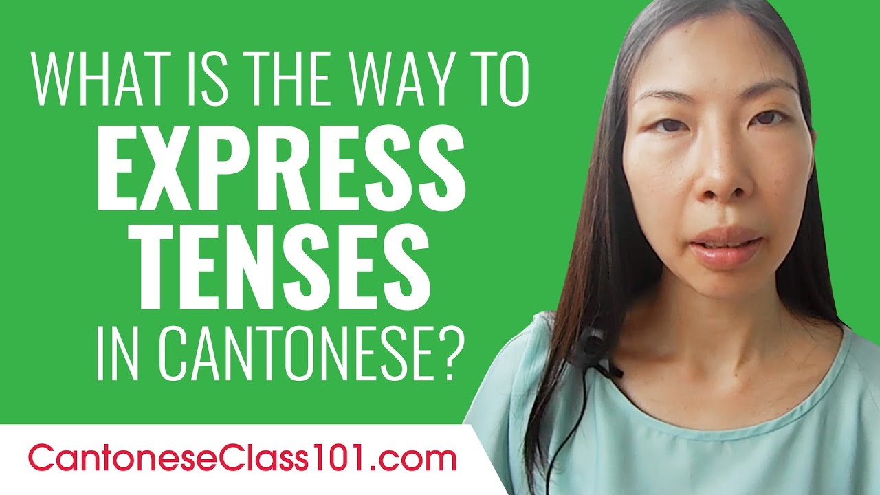What is the way to express tenses in Cantonese?