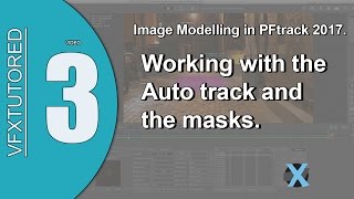 PFTrack 2017 Preview of Tutorial 3 - Image Modelling - Auto track and the Masks